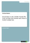 Sexual Abuse in the Catholic Church. The Vicar of Christ, His Nemesis and a Prince's Scarlet Cardinal Sins