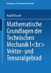 Mathematische Grundlagen der Technischen Mechanik I