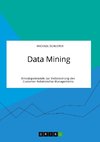 Data Mining. Einsatzpotenziale zur Verbesserung des Customer-Relationship-Managements