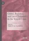 Global, Regional, and Local Dynamics in the Yemen Crisis