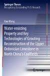 Water-resisting Property and Key Technologies of Grouting Reconstruction of the Upper Ordovician Limestone in North China's Coalfields