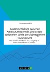 Zusammenhänge zwischen Arbeitszufriedenheit und organisationalem sowie berufsbezogenem Commitment. Was verleitet Mitarbeiter dazu, langjährig in einem Unternehmen zu bleiben?