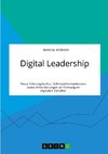 Digital Leadership. Neue Führungskultur, Schlüsselkompetenzen sowie Anforderungen an Führung im digitalen Zeitalter