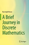 A Brief Journey in Discrete Mathematics