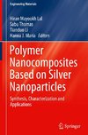 Polymer Nanocomposites Based on Silver Nanoparticles