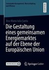 Die Gestaltung eines gemeinsamen Energiemarktes auf der Ebene der Europäischen Union