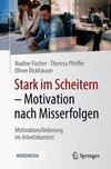 Stark im Scheitern - Motivation nach Misserfolgen