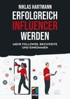 Erfolgreich Influencer werden