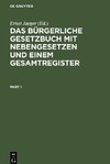 Das bürgerliche Gesetzbuch mit Nebengesetzen und einem Gesamtregister