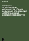 Alphabetisch geordneter Führer durch das Bürgerliche Gesetzbuch und dessen Nebengesetze