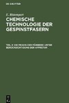 Chemische Technologie der Gespinstfasern, Teil 3, Die Praxis der Färberei unter Berücksichtigung der Appretur