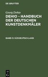 Dehio - Handbuch der deutschen Kunstdenkmäler, Band 3, Süddeutschland