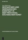 Spätantikes und germanisches Kunstgut in der frühangelsächsischen Kunst