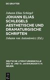 Johann Elias Schlegels aesthetische und dramaturgische Schriften