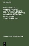 Das bayerische Aufenthaltsgesetz vom 21. August 1914 und das Freizügigkeitsgesetz vom 1. November 1867