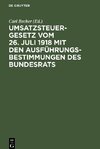 Umsatzsteuergesetz vom 26. Juli 1918 mit den Ausführungsbestimmungen des Bundesrats