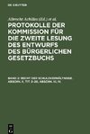 Protokolle der Kommission für die zweite Lesung des Entwurfs des Bürgerlichen Gesetzbuchs, Band 2, Recht der Schuldverhältnisse. Abschn. II, Tit. 2-20, Abschn. III, IV.