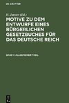 Motive zu dem Entwurfe eines Bürgerlichen Gesetzbuches für das Deutsche Reich, Band 1, Allgemeiner Theil