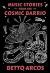 MUSIC STORIES FROM THE COSMIC BARRIO