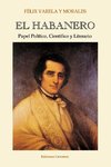 EL HABANERO. Papel Político, Científico y Literario, Félix Varela y Morales