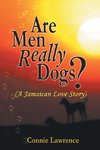 Are Men Really Dogs? - (A Jamaican Love Story)