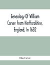 Genealogy Of William Carver From Hertfordshire, England, In 1682