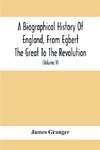 A Biographical History Of England, From Egbert The Great To The Revolution