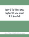 History Of The Wilmer Family, Together With Some Account Of Its Descendants