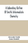 A Laboratory Outline Of Smith'S Intermediate Chemistry