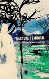 Fracture Feminism