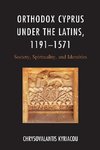 Orthodox Cyprus under the Latins, 1191-1571