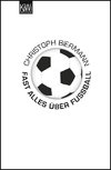 Biermann, C: Fast alles über Fußball