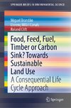 Food, Feed, Fuel, Timber or Carbon Sink? Towards Sustainable Land Use