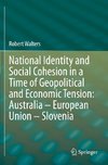 National Identity and Social Cohesion in a Time of Geopolitical and Economic Tension: Australia - European Union - Slovenia