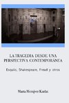 La tragedia desde una perspectiva contemporánea. Esquilo, Shakespeare, Freud y otros