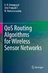 QoS Routing Algorithms for Wireless Sensor Networks