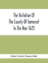 The Visitation Of The County Of Somerset In The Year 1623