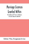 Marriage Licences Granted Within The Archdeaconry Of Chester In The Diocese Of Chester (Volume Vii) 1680-1691