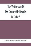 The Visitation Of The County Of Lincoln In 1562-4