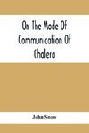 On The Mode Of Communication Of Cholera