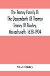 The Tenney Family Or The Descendants Of Thomas Tenney Of Rowley, Massachusetts 1638-1904