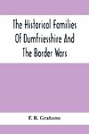 The Historical Families Of Dumfriesshire And The Border Wars