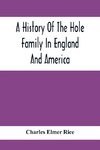 A History Of The Hole Family In England And America