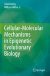 Cellular-Molecular Mechanisms in Epigenetic Evolutionary Biology