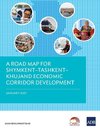 A Road Map for Shymkent-Tashkent-Khujand Economic Corridor Development