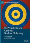 US Presidents and Cold War Nuclear Diplomacy