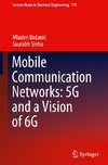 Mobile Communication Networks: 5G and a Vision of 6G