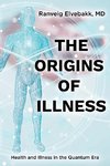 THE ORIGINS OF ILLNESS