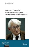 Habermas, l'européen cosmopolite et historien de la pensée post-métaphysique