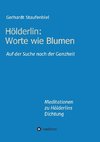 Hölderlin: Worte wie Blumen